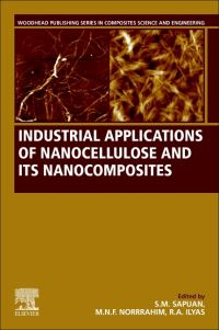 Book Cover for Industrial Applications of Nanocellulose and Its Nanocomposites by SM Sapuan,  Mohd Nor Faiz Norrrahim,  RA Ilyas