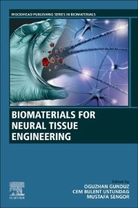 Book Cover for Biomaterials for Neural Tissue Engineering by Oguzhan Gunduz, Cem Bulent Ustundag, Mustafa Sengor