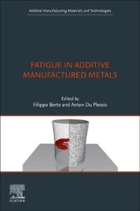 Book Cover for Fatigue in Additive Manufactured Metals by F Berto, Anton Du Plessis