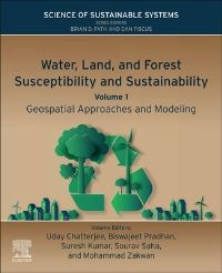 Book Cover for Water, Land, and Forest Susceptibility and Sustainability. Volume 1 Geospatial Approaches and Modeling by Uday Chatterjee, Biswajeet Pradhan, Suresh Kumar, Sourav Saha, Mohammad Zakwan