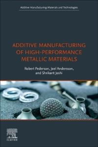 Book Cover for Additive Manufacturing of High-Performance Metallic Materials by Robert Pederson, Joel Andersson, Shrikant Joshi