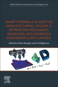 Book Cover for Smart Materials in Additive Manufacturing. Volume 2 4D Printing Mechanics, Modeling, and Advanced Engineering Applications by Mahdi Bodaghi, Ali Zolfagharian