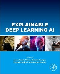 Book Cover for Explainable Deep Learning AI by Jenny BenoisPineau, Romain Bourqui, Dragutin Petkovic, Georges Quenot