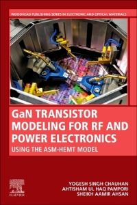 Book Cover for GaN Transistor Modeling for RF and Power Electronics by Yogesh Singh Chauhan, Ahtisham Ul Haq Pampori, Sheikh Aamir Ahsan