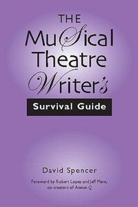 Book Cover for The Musical Theatre Writer's Survival Guide by David Spencer