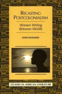 Book Cover for Recasting Postcolonialism (Ebook) by Anne Donadey