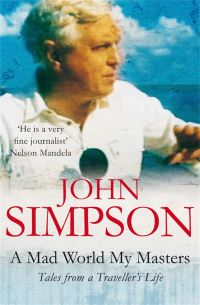 Book Cover for A Mad World, My Masters by John Simpson