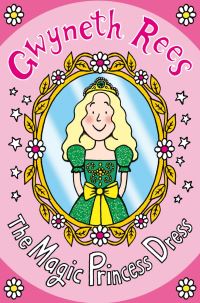 Book Cover for The Magic Princess Dress by Gwyneth Rees, Jessie Eckel
