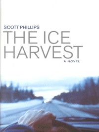 Book Cover for The Ice Harvest by Scott Phillips
