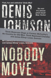Book Cover for Nobody Move by Denis Johnson