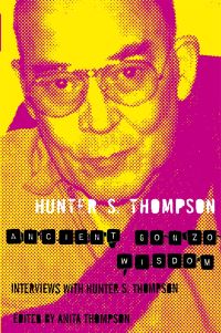 Book Cover for Ancient Gonzo Wisdom by Hunter S Thompson