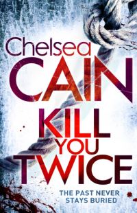Book Cover for Kill You Twice by Chelsea Cain