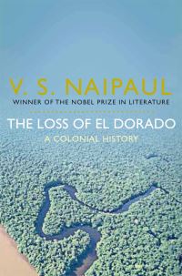 Book Cover for The Loss of El Dorado by V S Naipaul