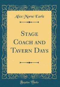 Book Cover for Stage Coach and Tavern Days (Classic Reprint) by Alice Morse Earle