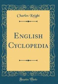 Book Cover for English Cyclopedia (Classic Reprint) by Charles Knight