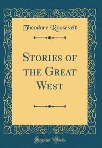 Book Cover for Stories of the Great West (Classic Reprint) by Theodore Roosevelt