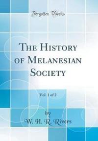 Book Cover for The History of Melanesian Society, Vol. 1 of 2 (Classic Reprint) by W H R Rivers