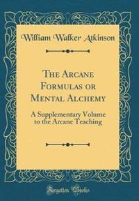 Book Cover for The Arcane Formulas or Mental Alchemy by William Walker Atkinson