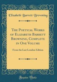 Book Cover for The Poetical Works of Elizabeth Barrett Browning, Complete in One Volume by Elizabeth Barrett Browning