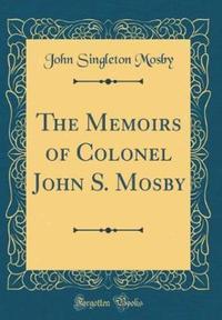 Book Cover for The Memoirs of Colonel John S. Mosby (Classic Reprint) by John Singleton Mosby