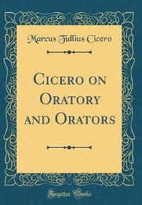 Book Cover for Cicero on Oratory and Orators (Classic Reprint) by Marcus Tullius Cicero