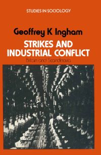 Book Cover for Strikes and Industrial Conflict, Britain and Scandinavia by Geoffrey K Ingham
