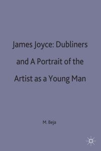 Book Cover for James Joyce, 'Dubliners' and 'A Portrait of the Artist as a Young Man' by Morris Beja