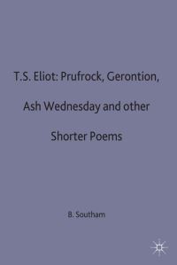 Book Cover for T.S. Eliot, 'Prufrock', 'Gerontin', Ash Wednesday and Other Shorter Poems by B. C. Southam
