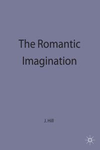 Book Cover for The Romantic Imagination by John Spencer Hill