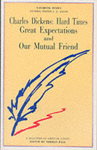 Book Cover for Dickens, 'Hard Times', 'Great Expectations' and 'Our Mutual Friend' by Norman Page