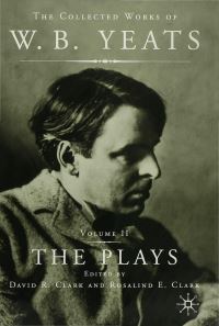 Book Cover for The Collected Works of W.B. Yeats. Vol.2 The Plays by W B Yeats, David R Clark, Rosalind Clark