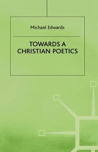 Book Cover for Towards a Christian Poetic by Michael Edwards