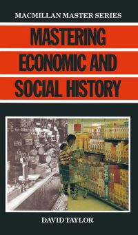 Book Cover for Mastering Economic and Social History by David Taylor