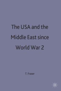 Book Cover for The USA and the Middle East Since World War 2 by T G Fraser