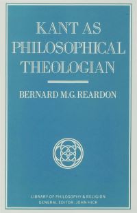 Book Cover for Kant as Philosophical Theologian by Bernard M G Reardon