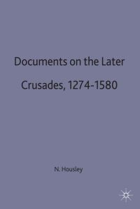 Book Cover for Documents on the Later Crusades, 1274-1580 by Norman Housley