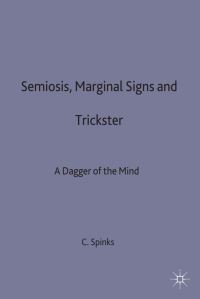 Book Cover for Semiosis, Marginal Signs and Trickster by C W Spinks