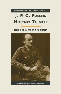Book Cover for J. F. C. Fuller by Brian Holden Reid, Kings College London