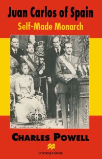 Book Cover for Juan Carlos of Spain by Charles T Powell, St Antonys College University of Oxford