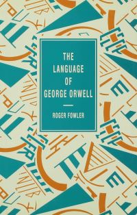 Book Cover for The Language of George Orwell by Roger Fowler