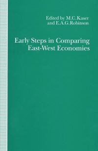 Book Cover for Early Steps in Comparing East-West Economies by Michael Kaser, E A G Robinson, International Economic Association