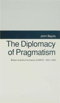 Book Cover for The Diplomacy of Pragmatism by John Baylis