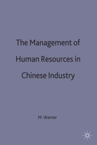Book Cover for The Management of Human Resources in Chinese Industry by Malcolm Warner