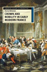 Book Cover for Crown and Nobility in Early Modern France by Donna Bohanan