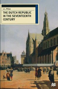 Book Cover for The Dutch Republic in the Seventeenth Century by J L Price