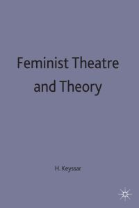 Book Cover for Feminist Theatre and Theory by Helene Keyssar
