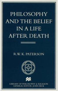 Book Cover for Philosophy and the Belief in a Life After Death by R W K Paterson