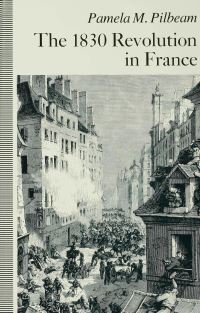 Book Cover for The 1830 Revolution in France by Pamela M Pilbeam