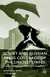 Book Cover for Soviet and Russian Press Coverage of the United States by Jonathan A Becker, St Antonys College