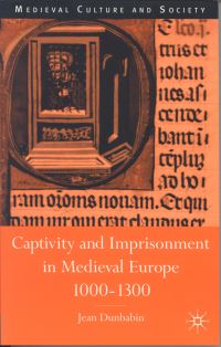 Book Cover for Captivity and Imprisonment in Medieval Europe, C. 1000- C. 1300 by Jean Dunbabin